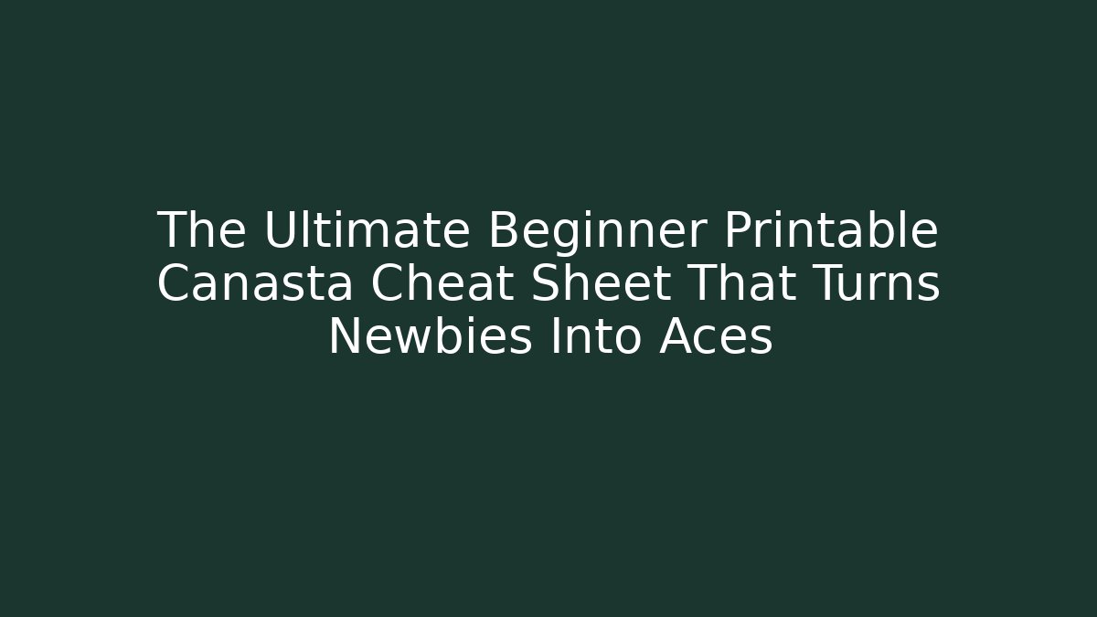The Ultimate Beginner Printable Canasta Cheat Sheet That Turns Newbies Into Aces - Critter Realm