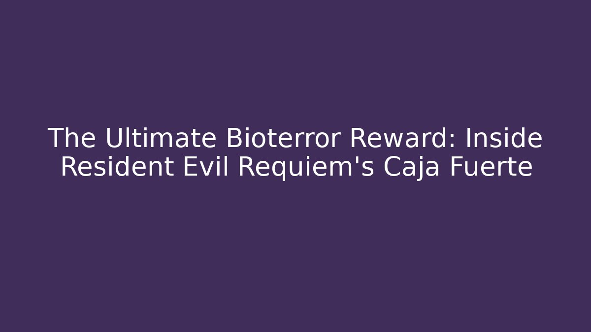 The Ultimate Bioterror Reward: Inside Resident Evil Requiem's Caja Fuerte