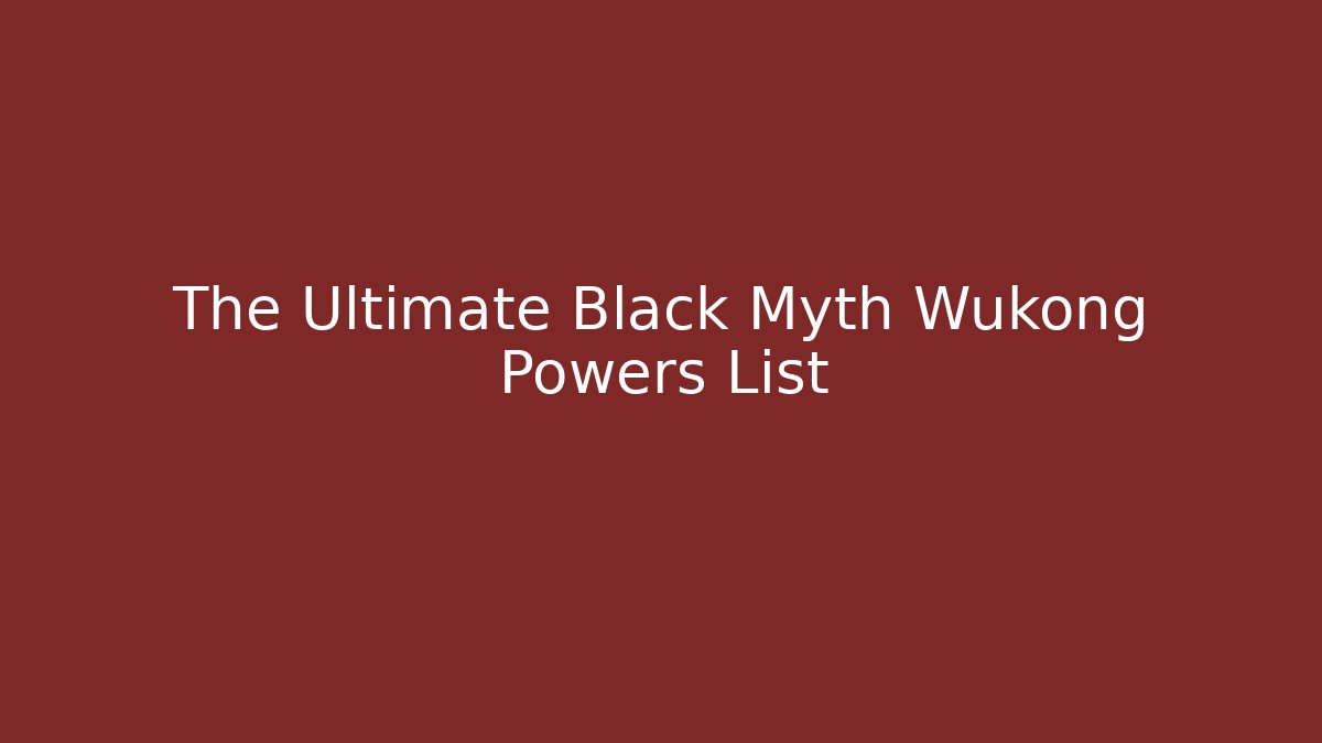 The Ultimate Black Myth Wukong Powers List - Critter Realm