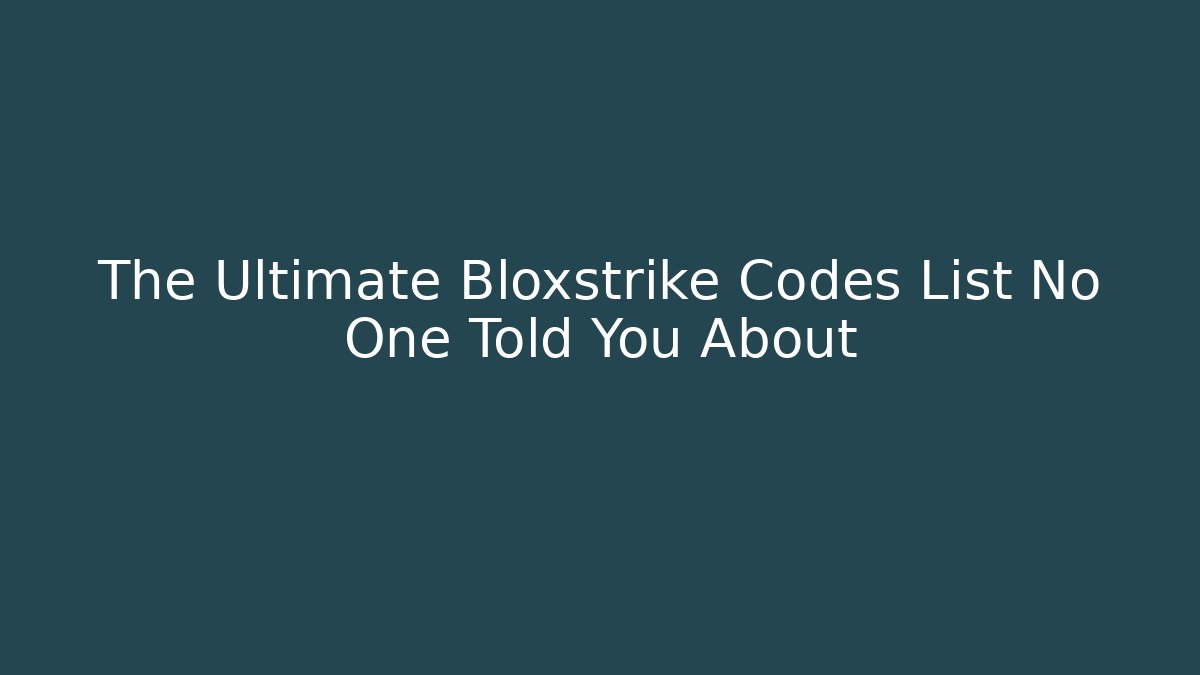 The Ultimate Bloxstrike Codes List No One Told You About - Critter Realm