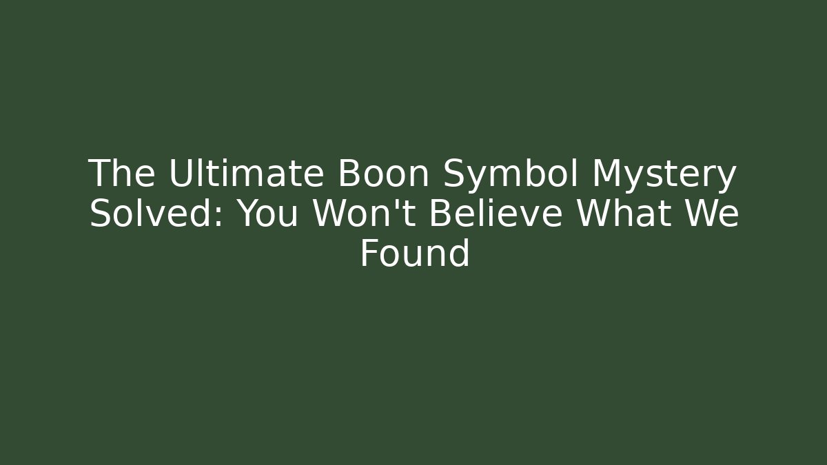 The Ultimate Boon Symbol Mystery Solved: You Won't Believe What We Found