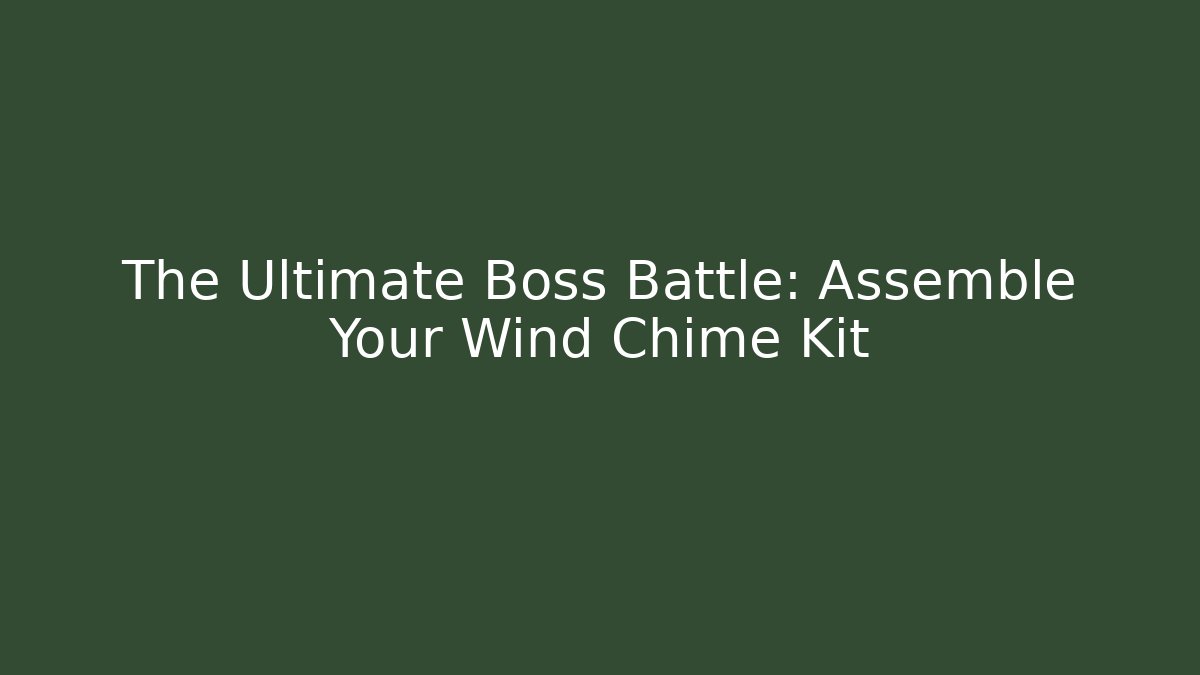 The Ultimate Boss Battle: Assemble Your Wind Chime Kit - Critter Realm