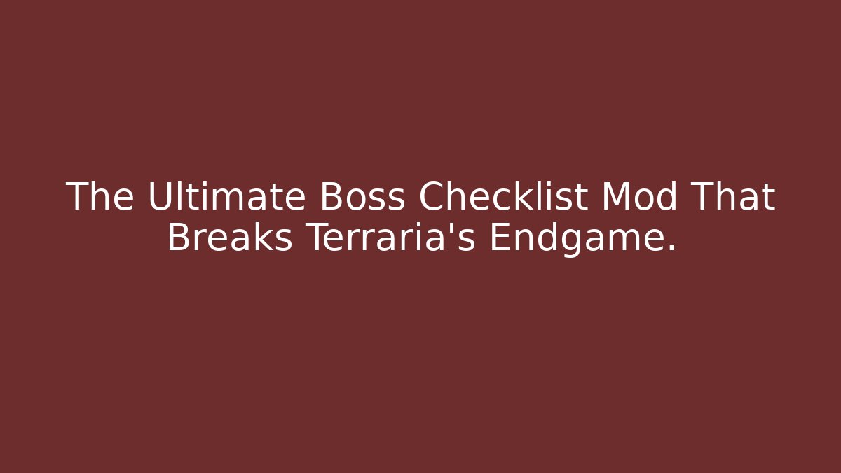 The Ultimate Boss Checklist Mod That Breaks Terraria's Endgame.
