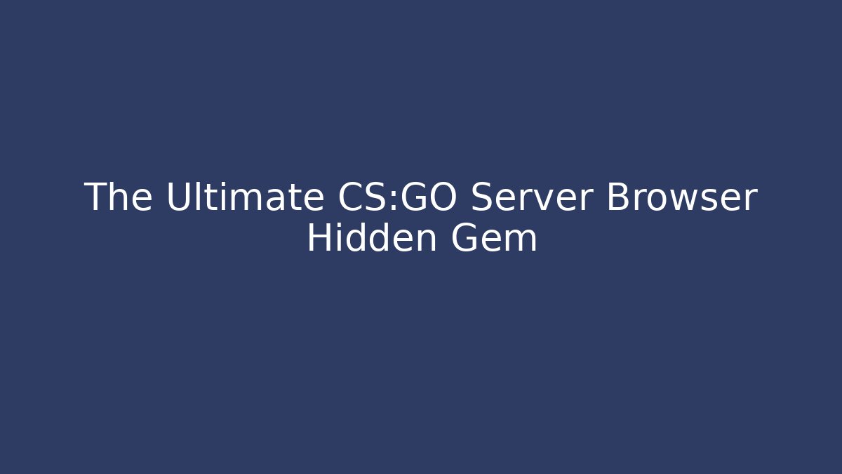 The Ultimate CS:GO Server Browser Hidden Gem - Critter Realm