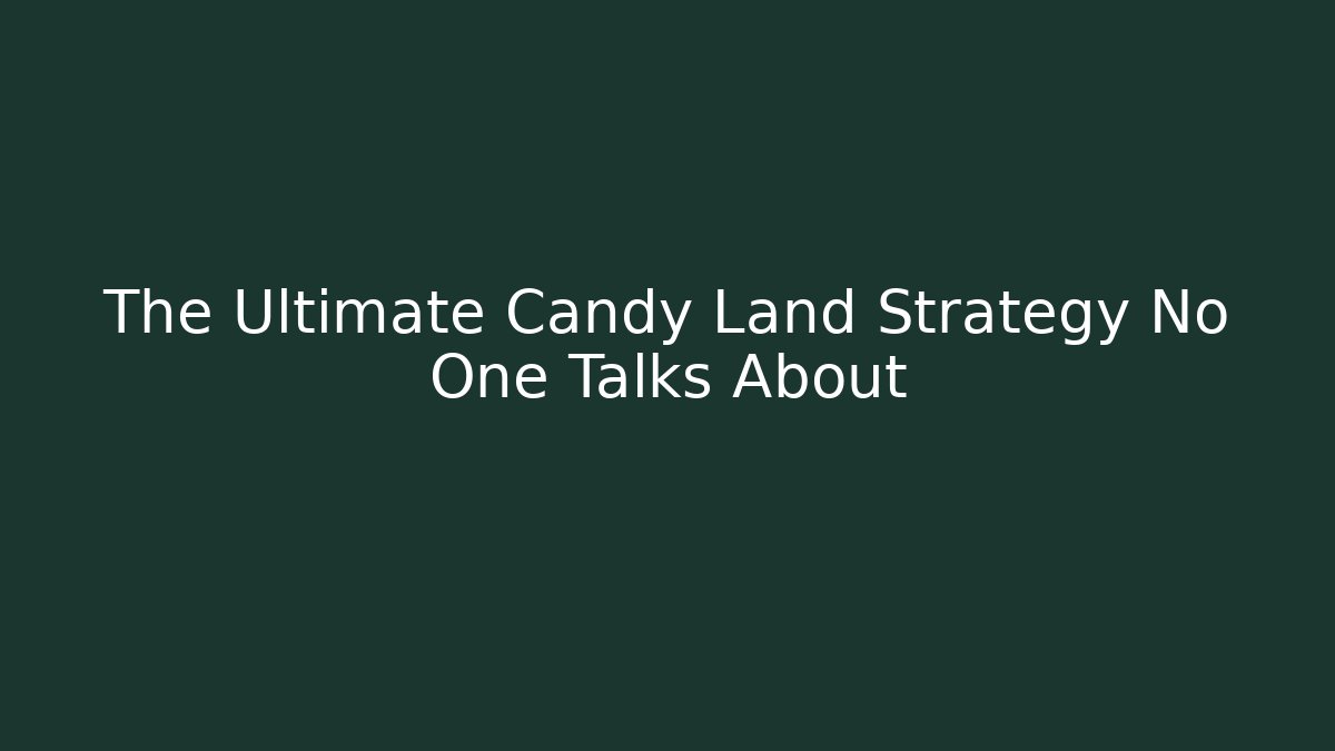 The Ultimate Candy Land Strategy No One Talks About - Critter Realm