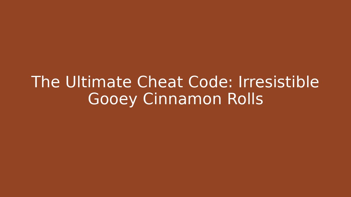 The Ultimate Cheat Code: Irresistible Gooey Cinnamon Rolls - Critter Realm