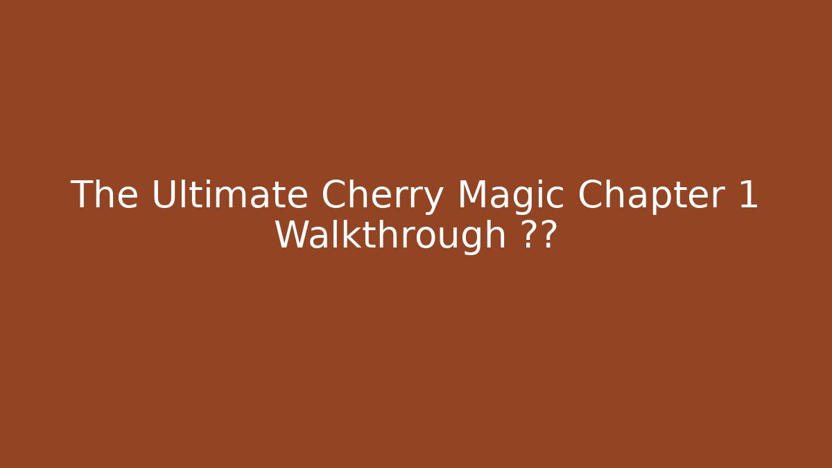 The Ultimate Cherry Magic Chapter 1 Walkthrough 전략 - Critter Realm