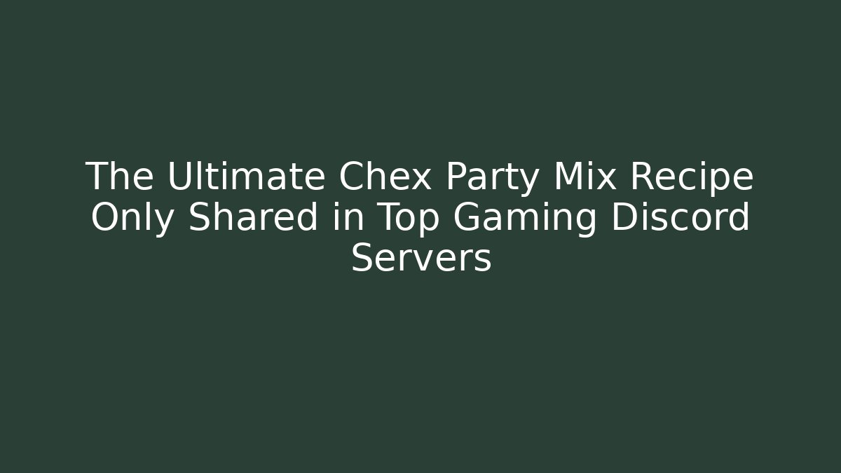 The Ultimate Chex Party Mix Recipe Only Shared in Top Gaming Discord Servers - Critter Realm