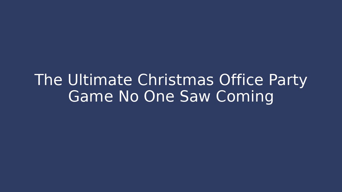The Ultimate Christmas Office Party Game No One Saw Coming
