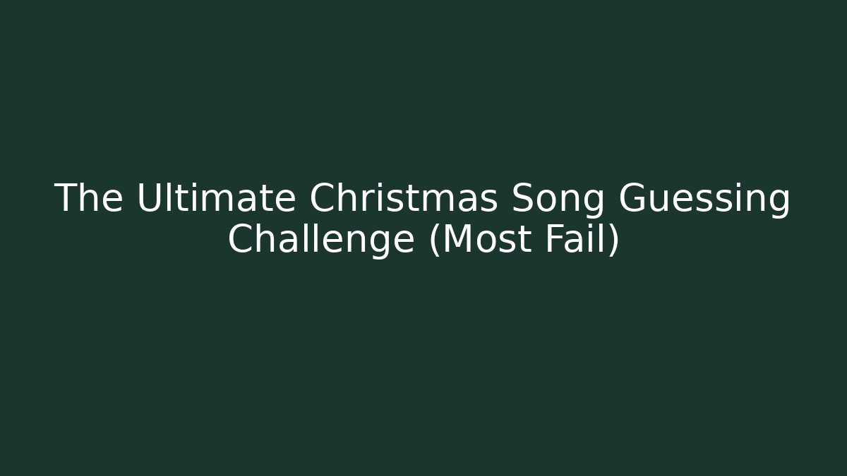 The Ultimate Christmas Song Guessing Challenge (Most Fail)