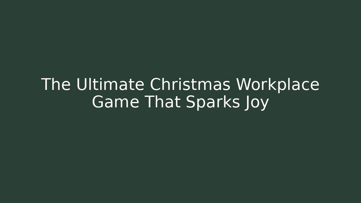 The Ultimate Christmas Workplace Game That Sparks Joy