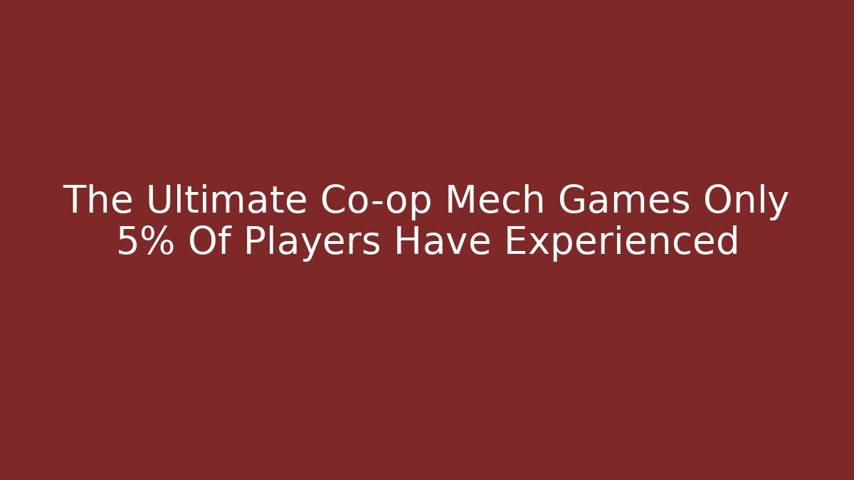 The Ultimate Co-op Mech Games Only 5% Of Players Have Experienced - Critter Realm