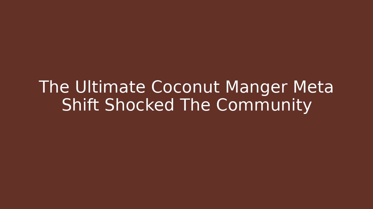 The Ultimate Coconut Manger Meta Shift Shocked The Community - Critter Realm