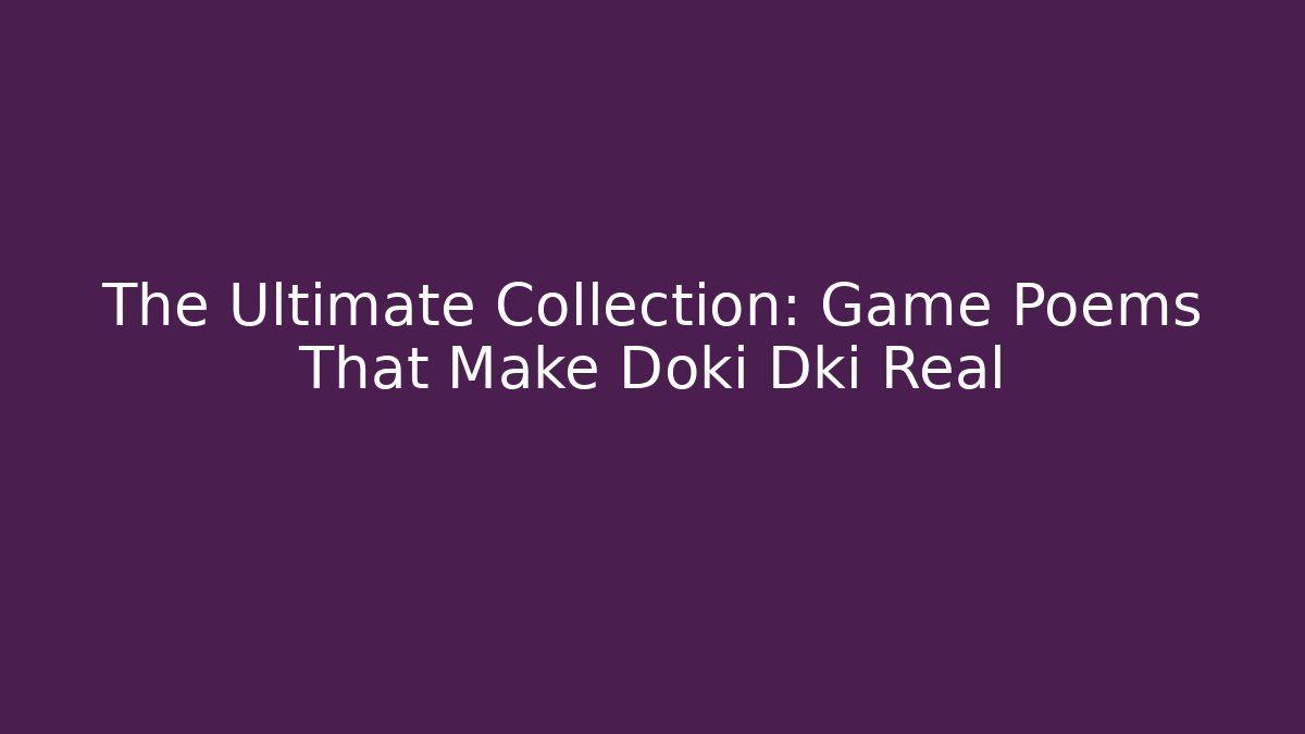 The Ultimate Collection: Game Poems That Make Doki Dki Real