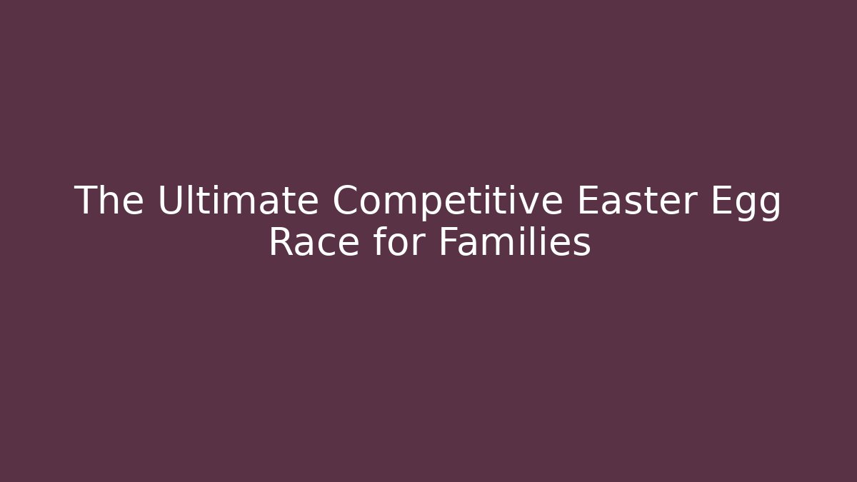 The Ultimate Competitive Easter Egg Race for Families - Critter Realm