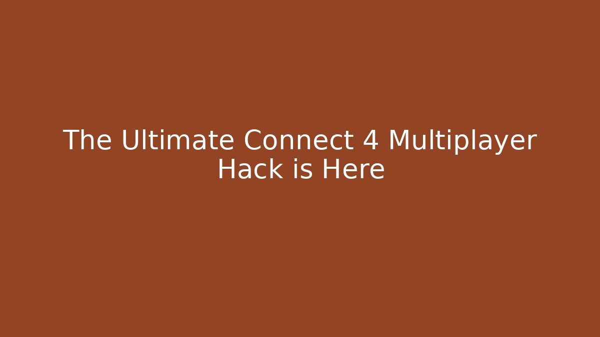 The Ultimate Connect 4 Multiplayer Hack is Here - Critter Realm
