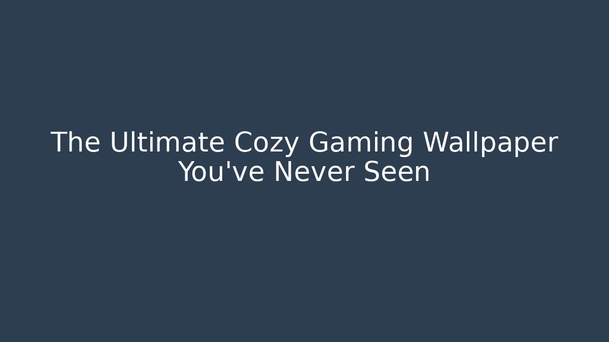 The Ultimate Cozy Gaming Wallpaper You've Never Seen - Critter Realm
