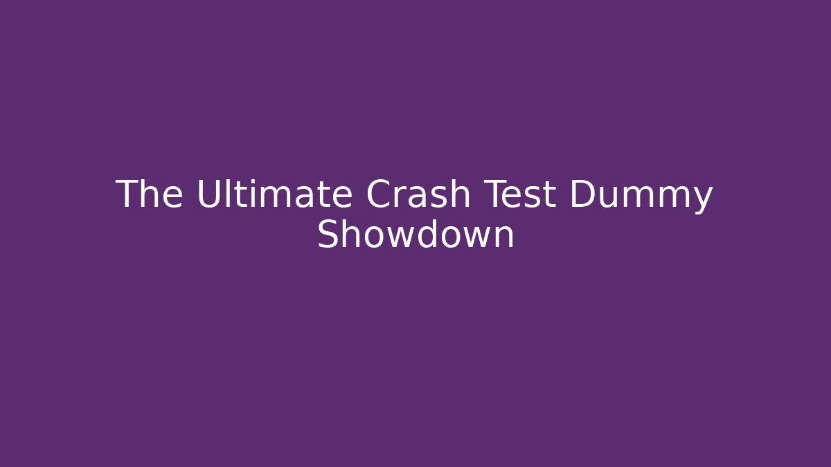 The Ultimate Crash Test Dummy Showdown - Critter Realm