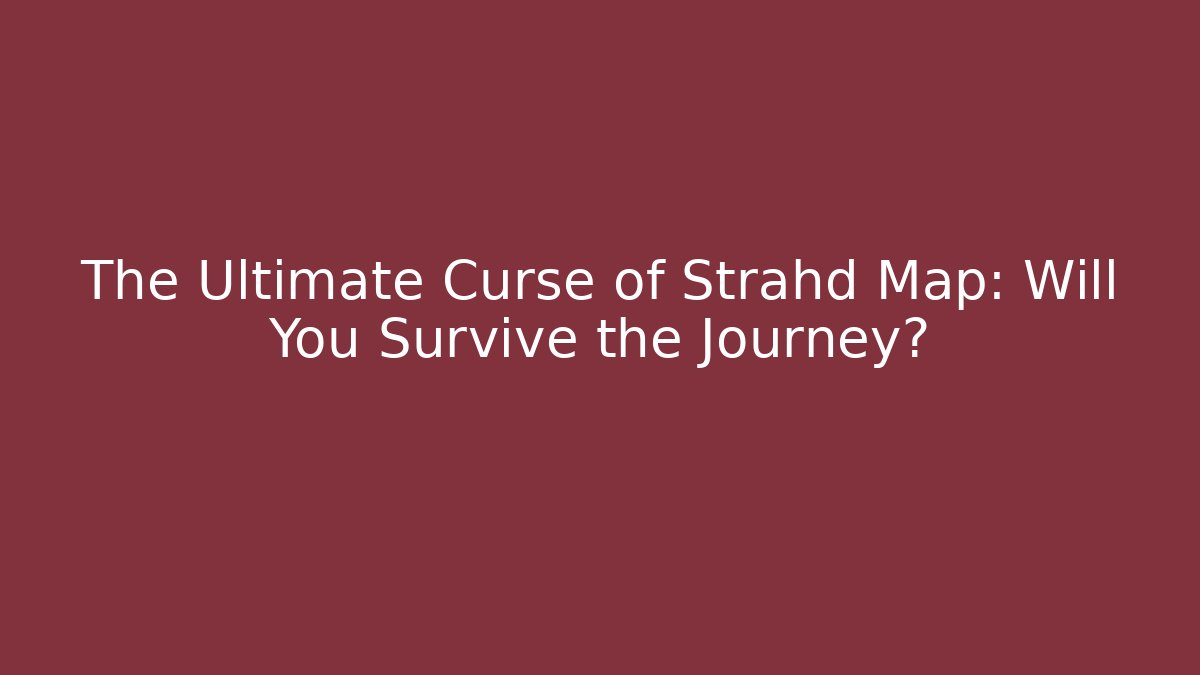 The Ultimate Curse of Strahd Map: Will You Survive the Journey?