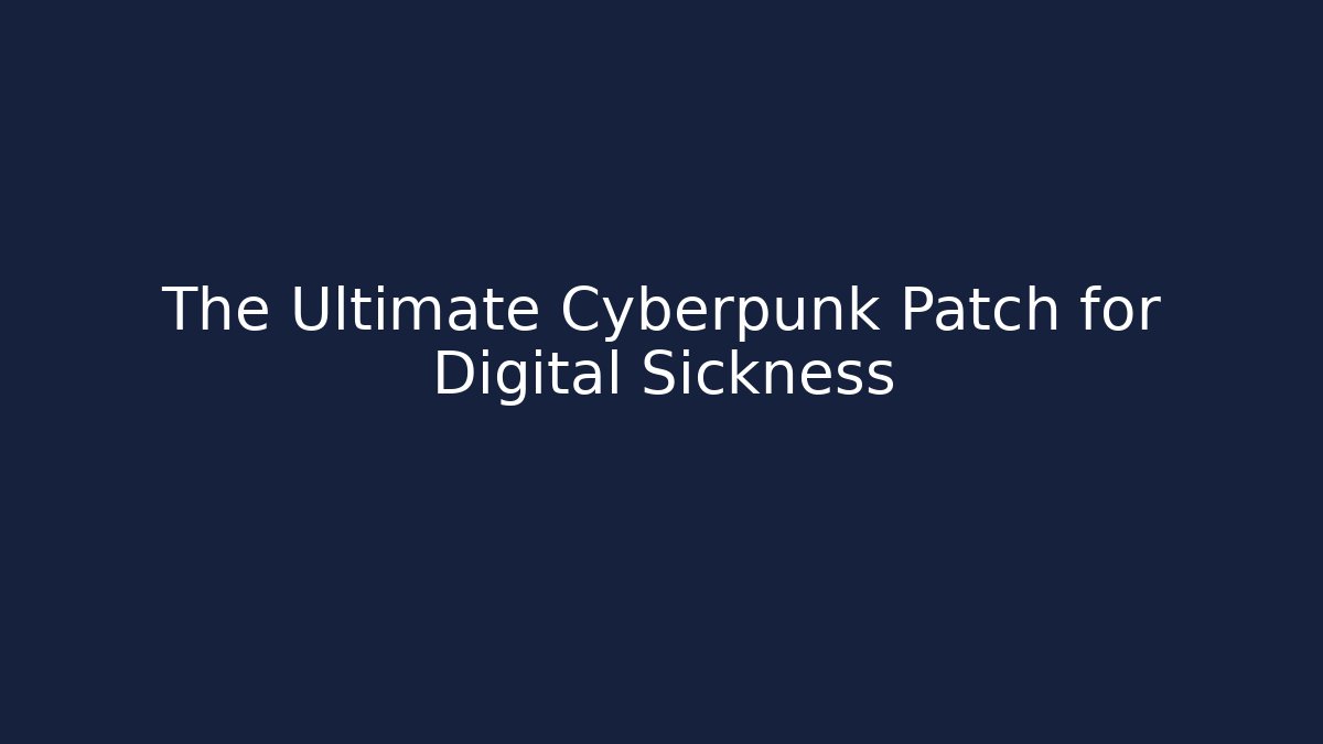 The Ultimate Cyberpunk Patch for Digital Sickness - Critter Realm