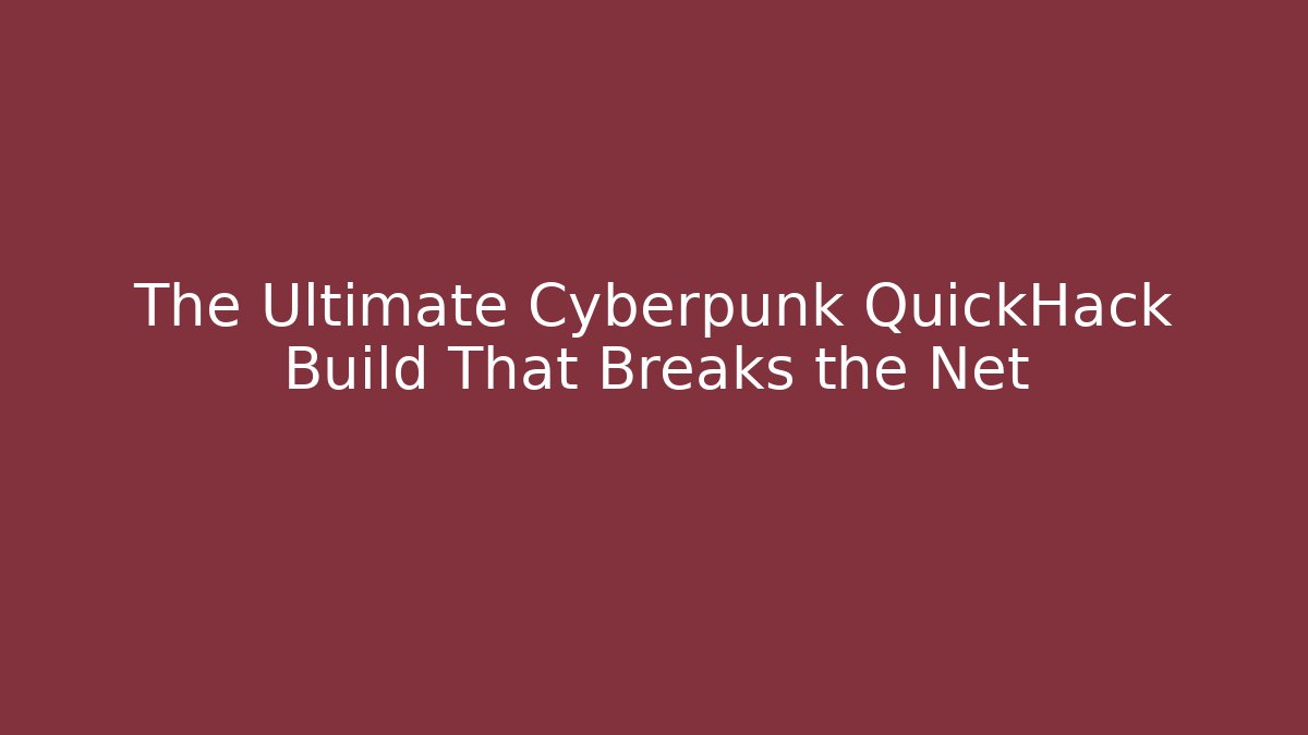 The Ultimate Cyberpunk QuickHack Build That Breaks the Net - Critter Realm