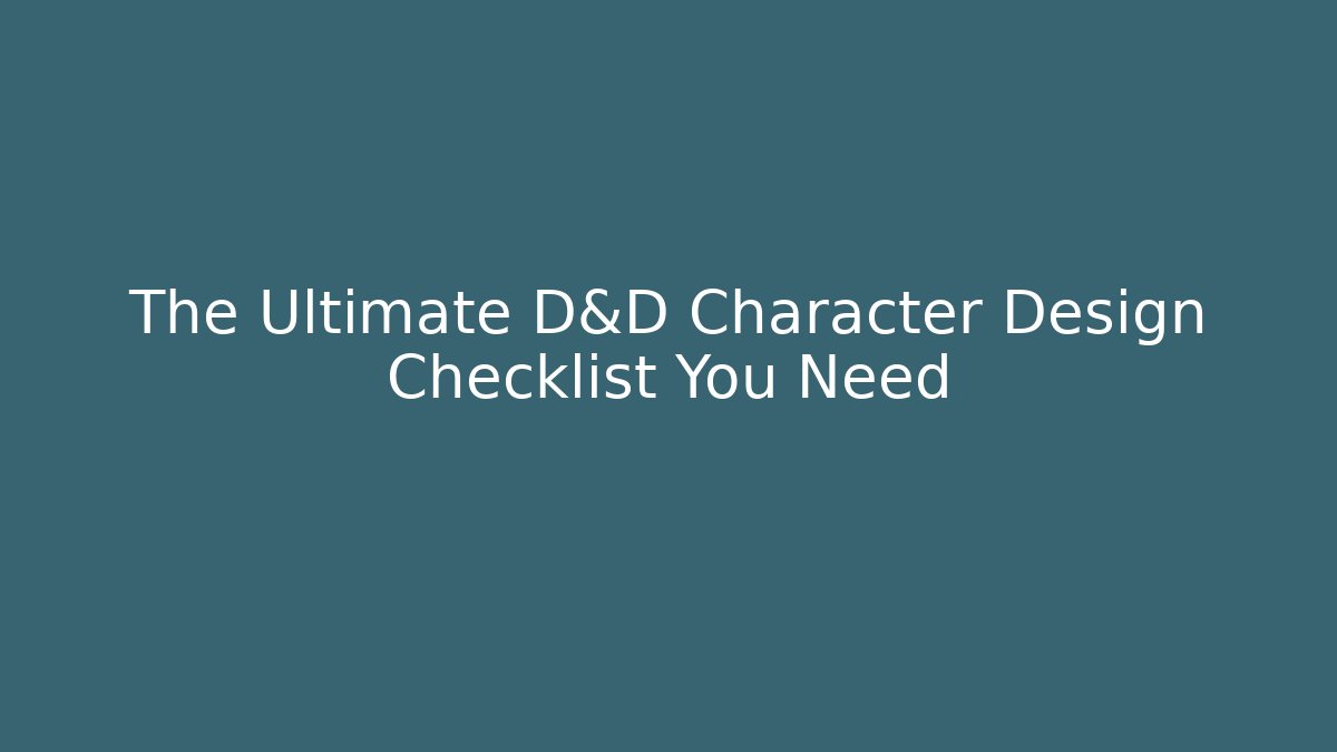 The Ultimate D&D Character Design Checklist You Need