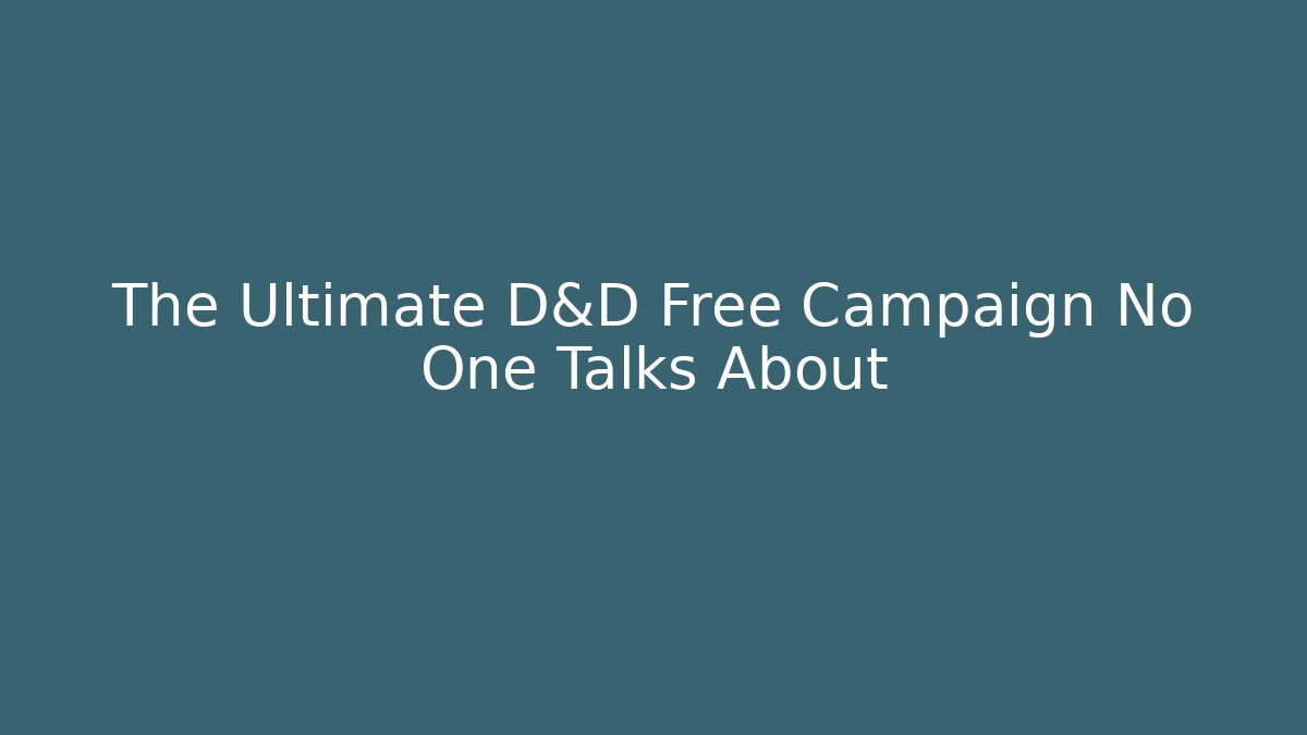The Ultimate D&D Free Campaign No One Talks About