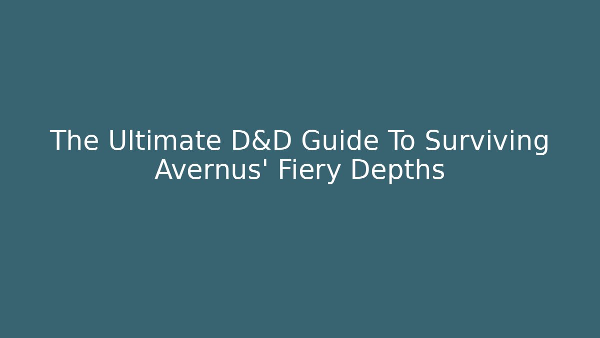 The Ultimate D&D Guide To Surviving Avernus' Fiery Depths - Critter Realm