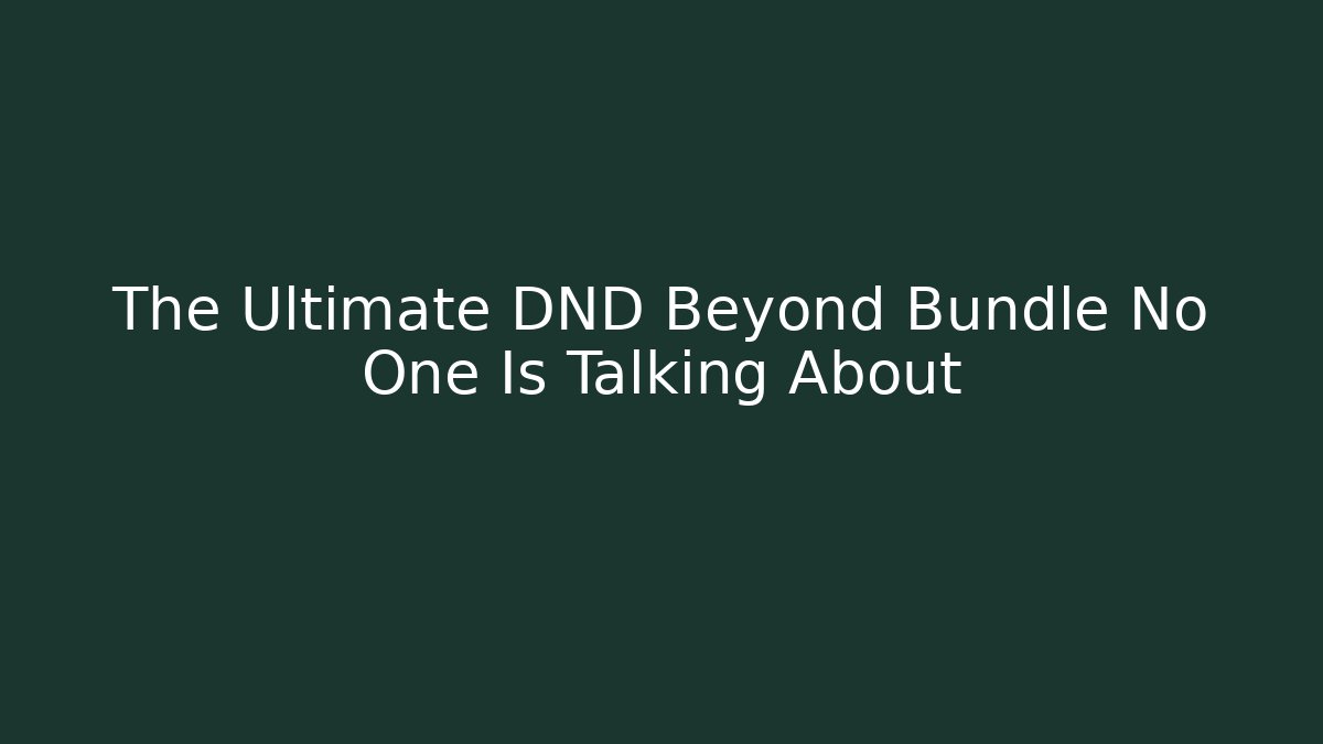 The Ultimate DND Beyond Bundle No One Is Talking About