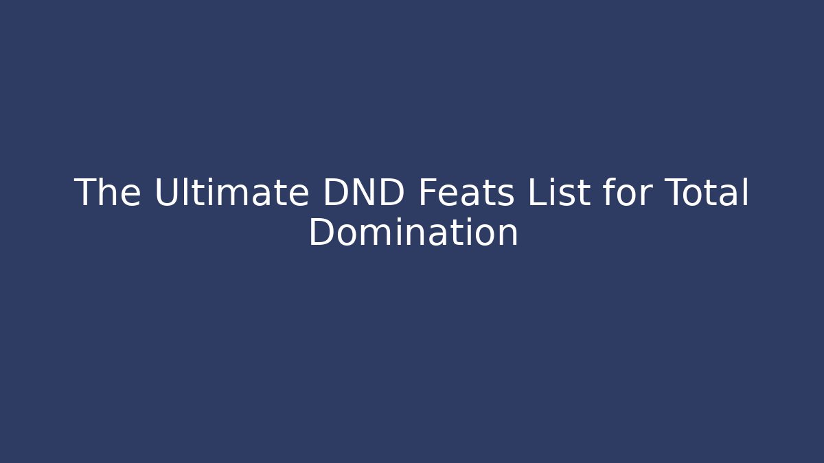 The Ultimate DND Feats List for Total Domination - Critter Realm