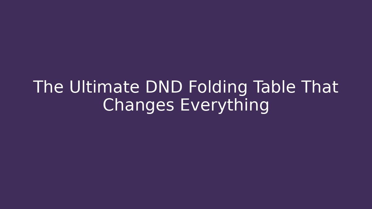 The Ultimate DND Folding Table That Changes Everything - Critter Realm