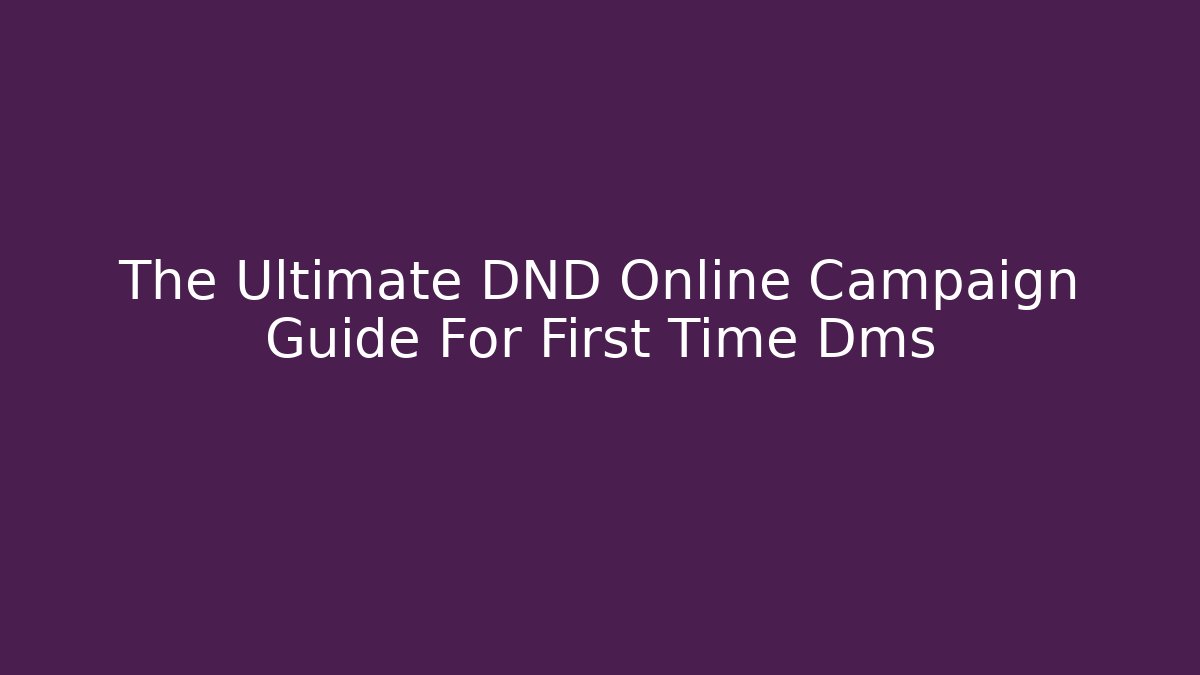 The Ultimate DND Online Campaign Guide For First Time Dms - Critter Realm