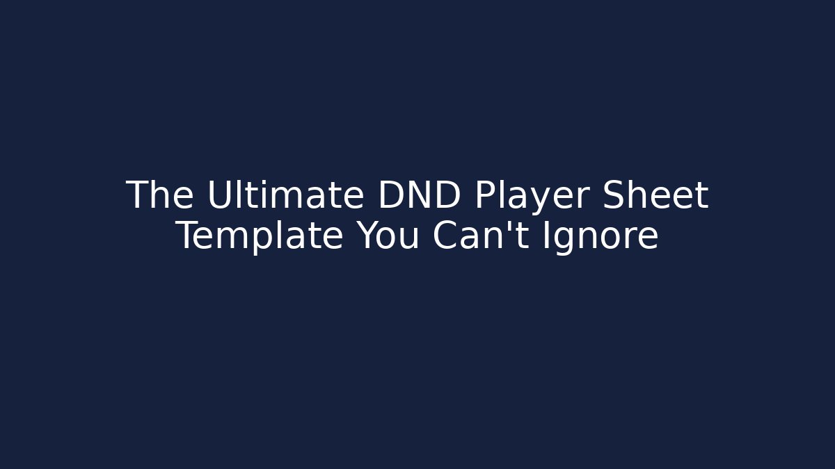 The Ultimate DND Player Sheet Template You Can't Ignore