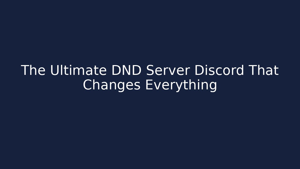 The Ultimate DND Server Discord That Changes Everything
