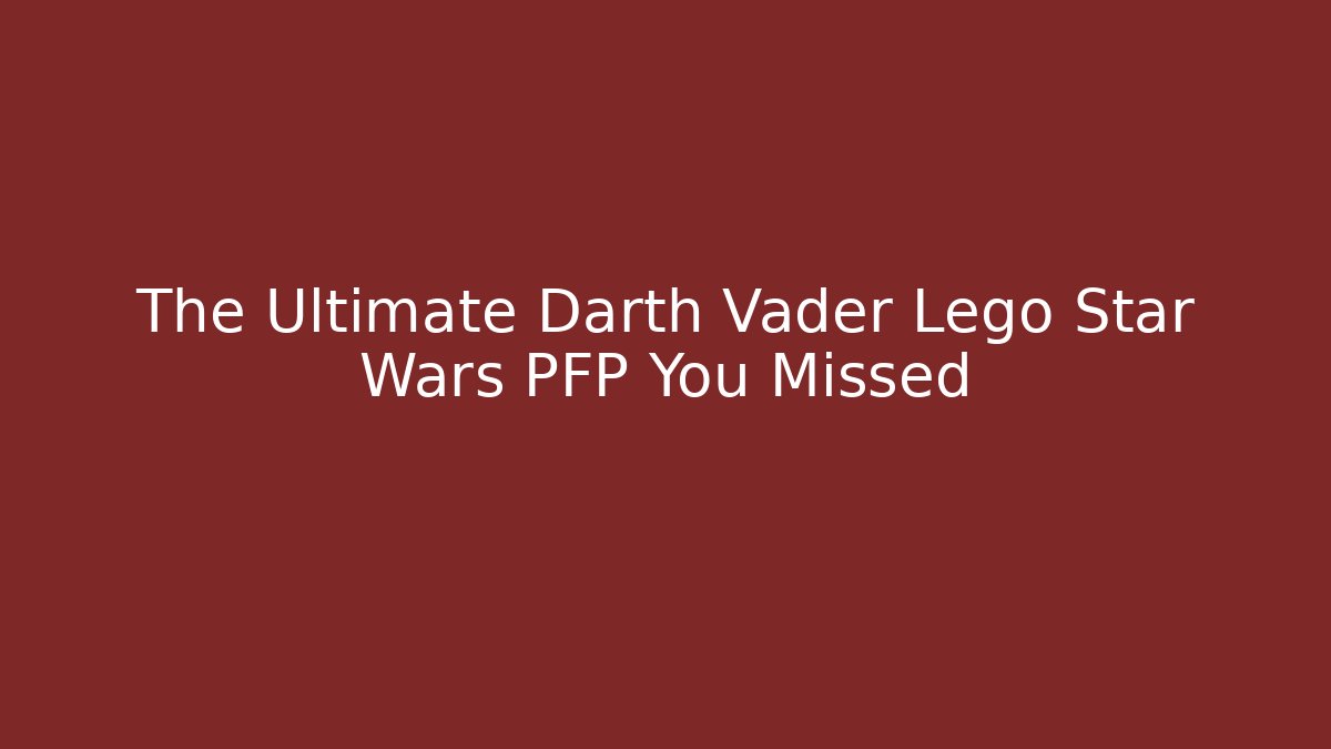The Ultimate Darth Vader Lego Star Wars PFP You Missed