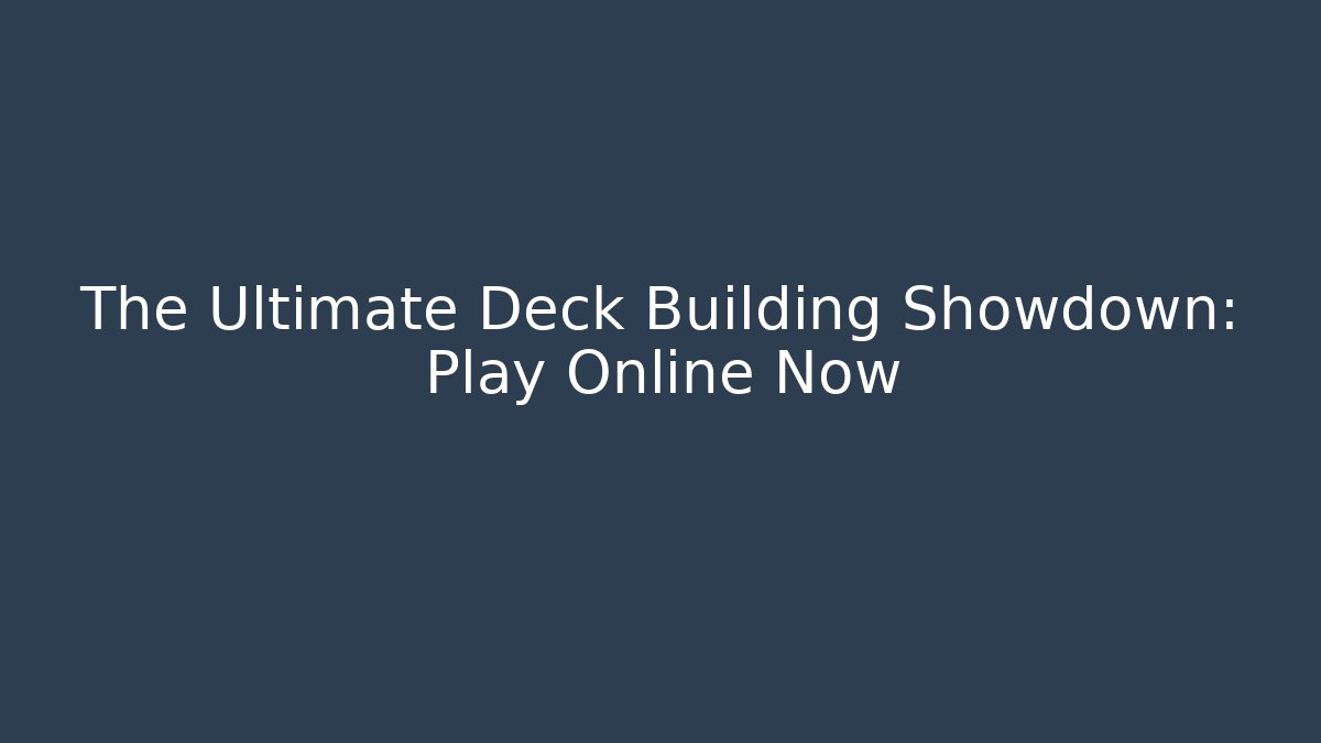 The Ultimate Deck Building Showdown: Play Online Now - Critter Realm