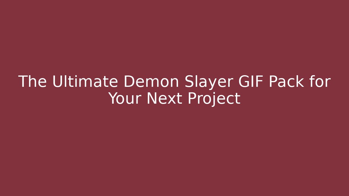 The Ultimate Demon Slayer GIF Pack for Your Next Project