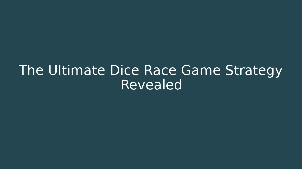 The Ultimate Dice Race Game Strategy Revealed - Critter Realm