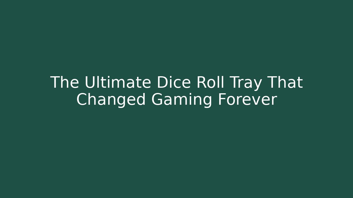 The Ultimate Dice Roll Tray That Changed Gaming Forever - Critter Realm
