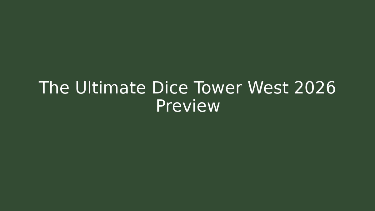 The Ultimate Dice Tower West 2026 Preview - Critter Realm