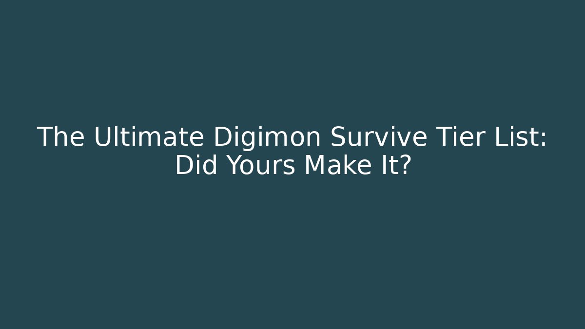 The Ultimate Digimon Survive Tier List: Did Yours Make It?