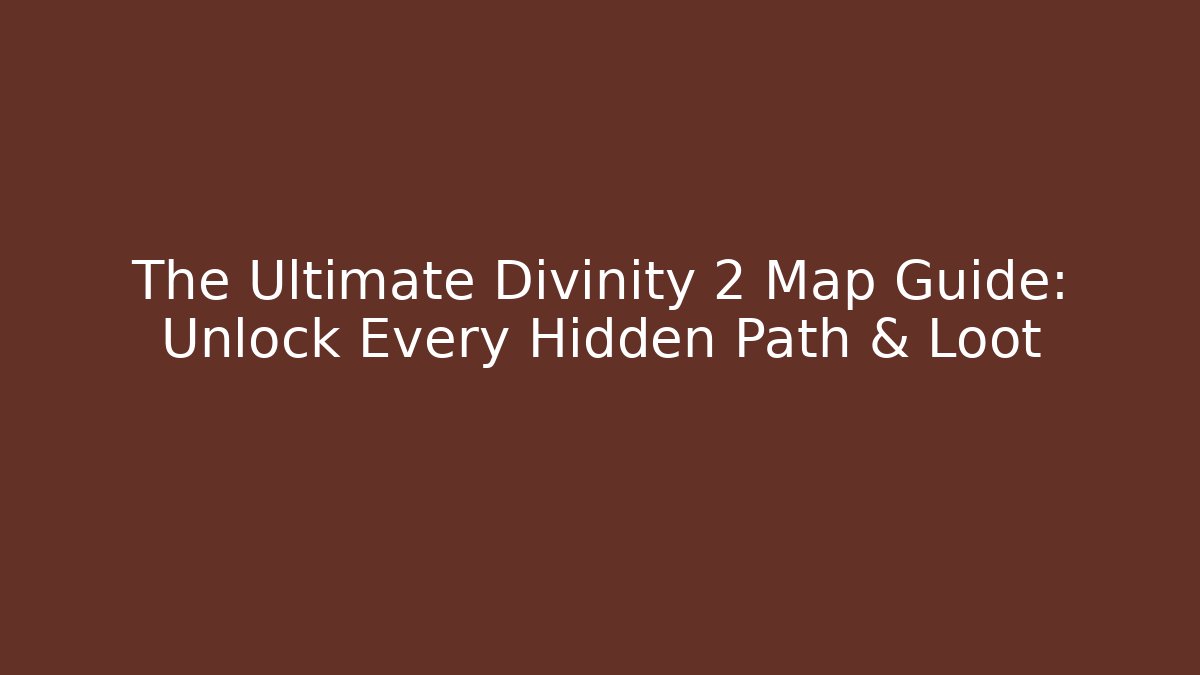 The Ultimate Divinity 2 Map Guide: Unlock Every Hidden Path & Loot - Critter Realm