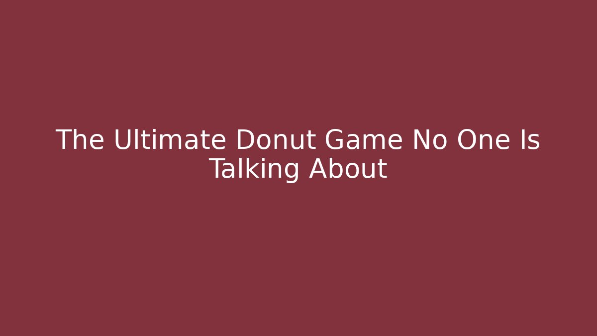 The Ultimate Donut Game No One Is Talking About