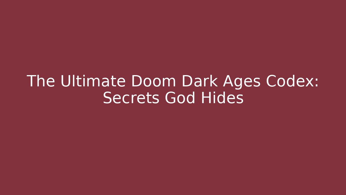 The Ultimate Doom Dark Ages Codex: Secrets God Hides - Critter Realm