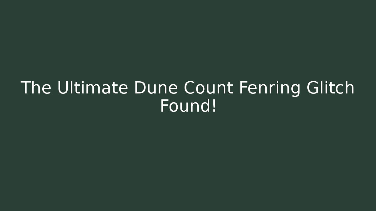 The Ultimate Dune Count Fenring Glitch Found! - Critter Realm