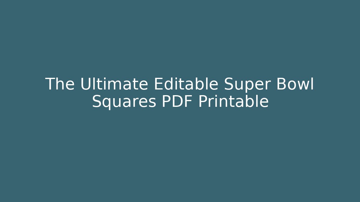 The Ultimate Editable Super Bowl Squares PDF Printable