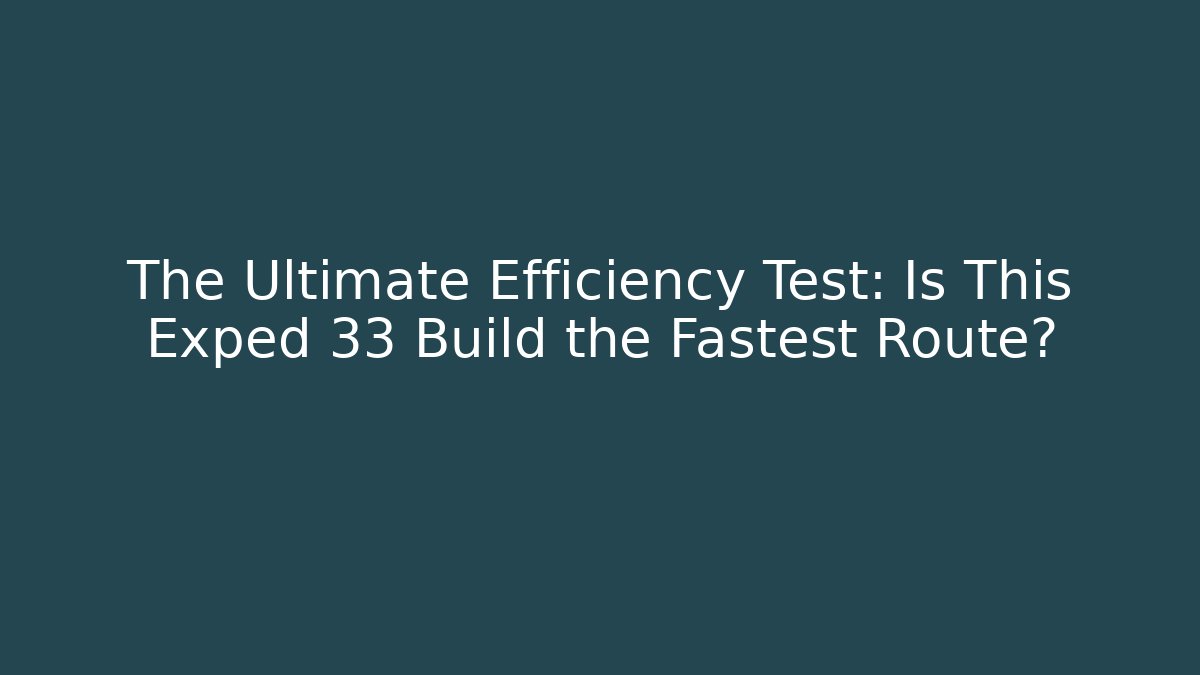 The Ultimate Efficiency Test: Is This Exped 33 Build the Fastest Route?