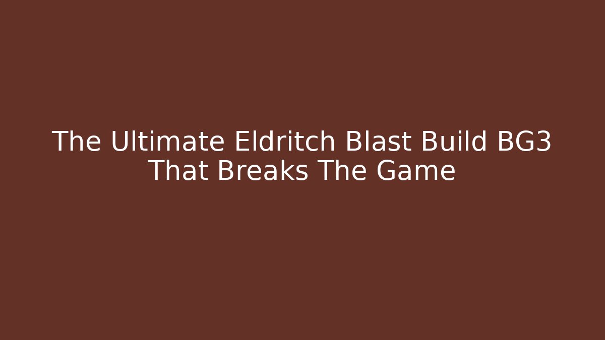 The Ultimate Eldritch Blast Build BG3 That Breaks The Game - Critter Realm