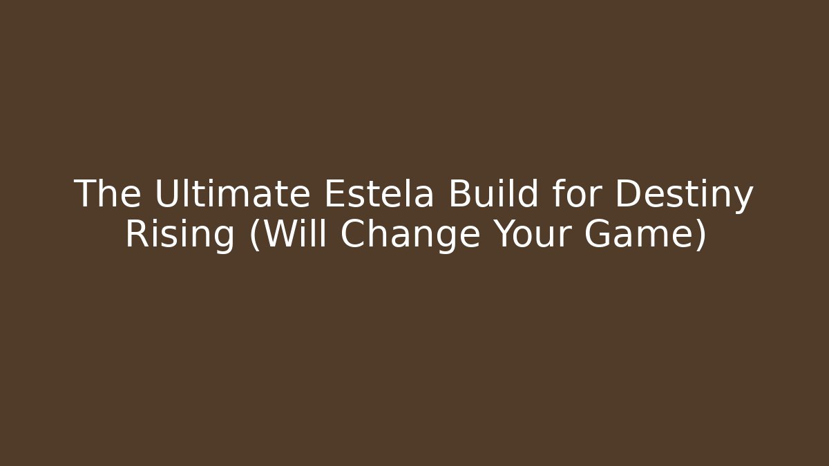 The Ultimate Estela Build for Destiny Rising (Will Change Your Game) - Critter Realm