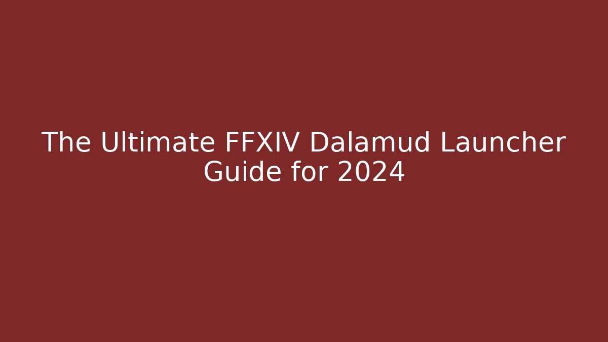 The Ultimate FFXIV Dalamud Launcher Guide for 2024 - Critter Realm